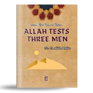 Allah Tests Three Men (Islamic Moral Stories for Children)