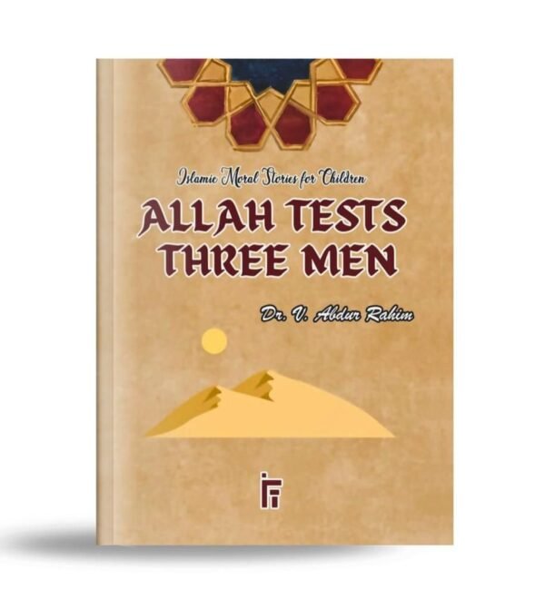 Allah Tests Three Men (Islamic Moral Stories for Children) - Ahlussunna ...